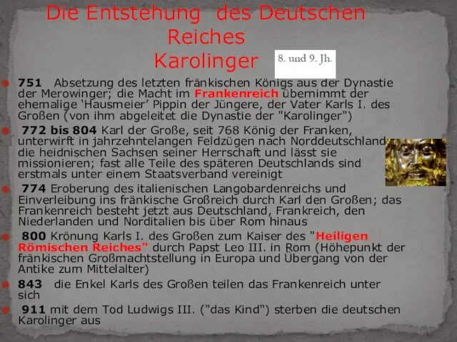 Die Entstehung des Deutschen Reiches Karolinger 751 Absetzung des letzten fränkischen