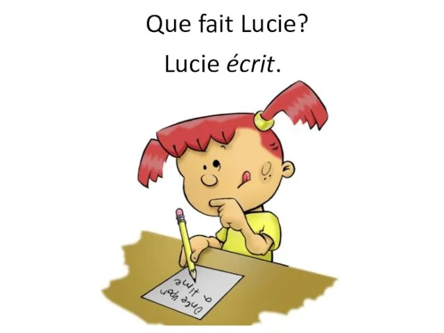 Que fait Lucie? Lucie écrit.