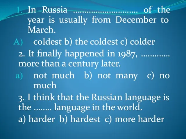 In Russia ……………………….. of the year is usually from December to