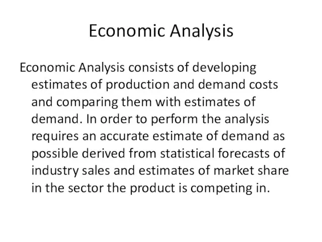 Economic Analysis Economic Analysis consists of developing estimates of production and