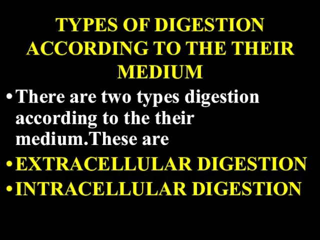 TYPES OF DIGESTION ACCORDING TO THE THEIR MEDIUM There are two