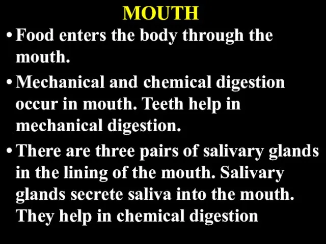 MOUTH Food enters the body through the mouth. Mechanical and chemical