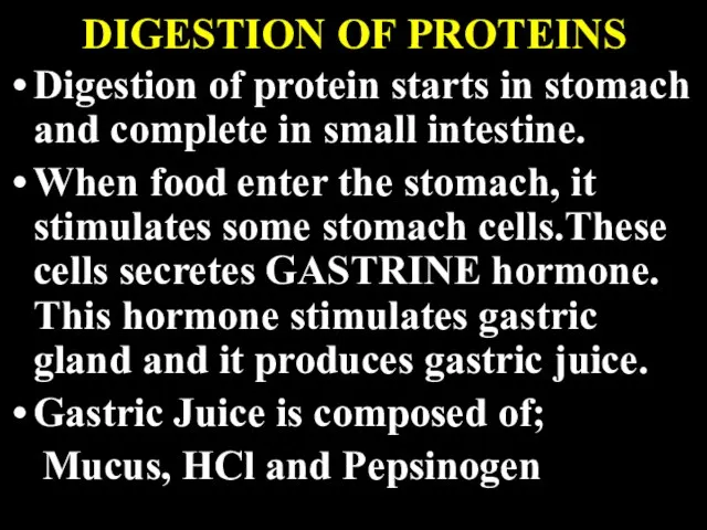 DIGESTION OF PROTEINS Digestion of protein starts in stomach and complete