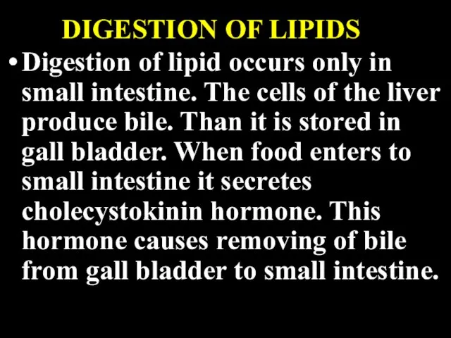 DIGESTION OF LIPIDS Digestion of lipid occurs only in small intestine.