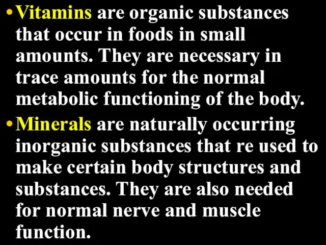 Vitamins, Minerals, and Water Vitamins are organic substances that occur in