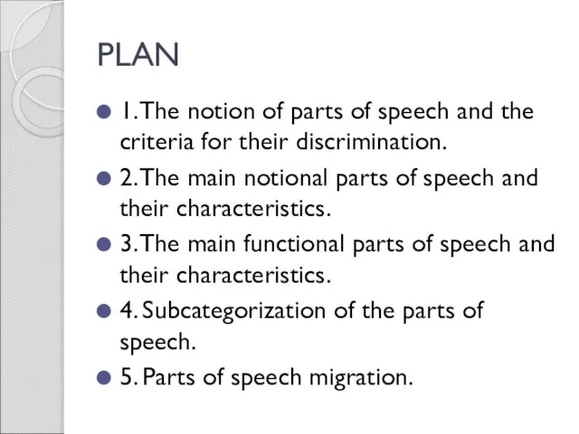 PLAN 1. The notion of parts of speech and the criteria
