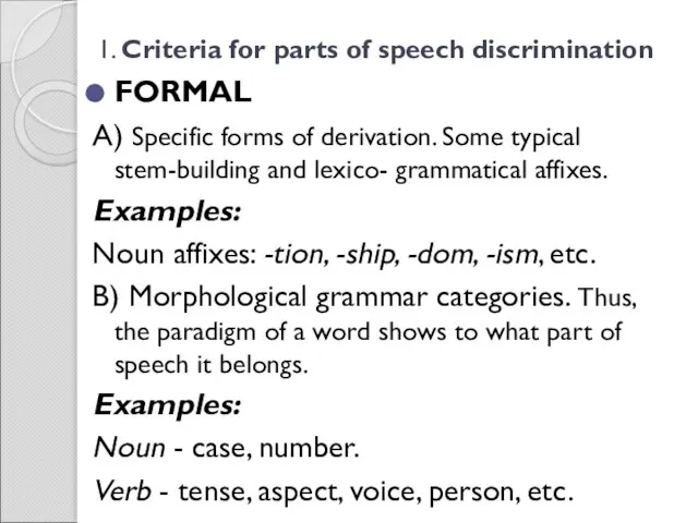 1. Criteria for parts of speech discrimination FORMAL A) Specific forms