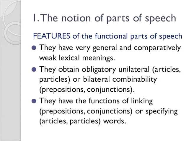 1. The notion of parts of speech FEATURES of the functional