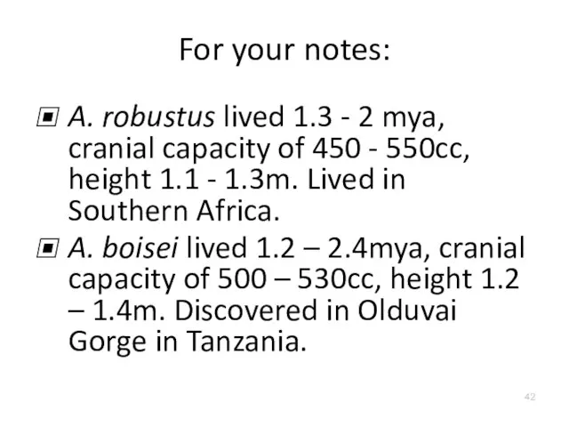 For your notes: A. robustus lived 1.3 - 2 mya, cranial