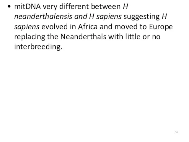 mitDNA very different between H neanderthalensis and H sapiens suggesting H