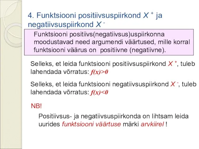 4. Funktsiooni positiivsuspiirkond X + ja negatiivsuspiirkond X - Funktsiooni positiivs(negatiivsus)uspiirkonna