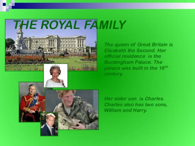 THE ROYAL FAMILY The queen of Great Britain is Elizabeth the