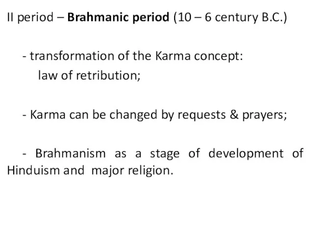 II period – Brahmanic period (10 – 6 century B.C.) -