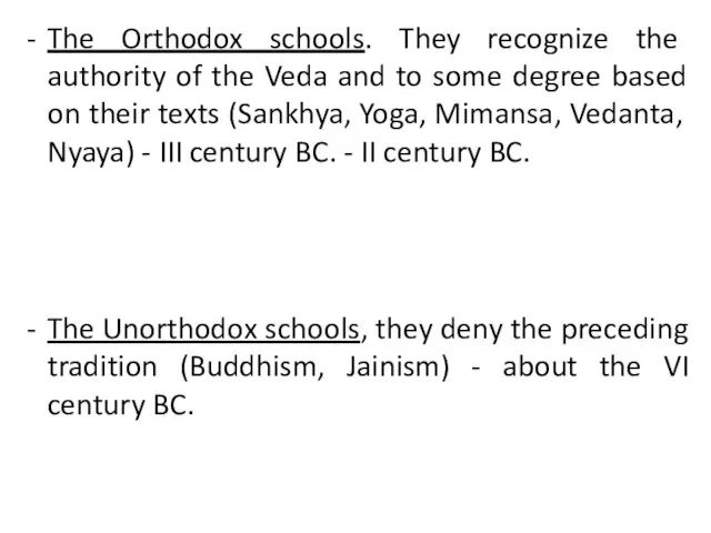 The Orthodox schools. They recognize the authority of the Veda and