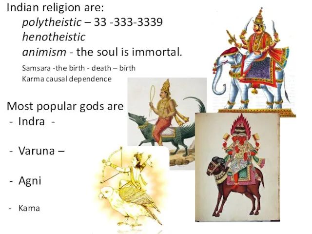 Indian religion are: polytheistic – 33 -333-3339 henotheistic animism - the