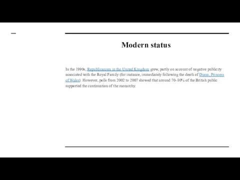 Modern status In the 1990s, Republicanism in the United Kingdom grew,