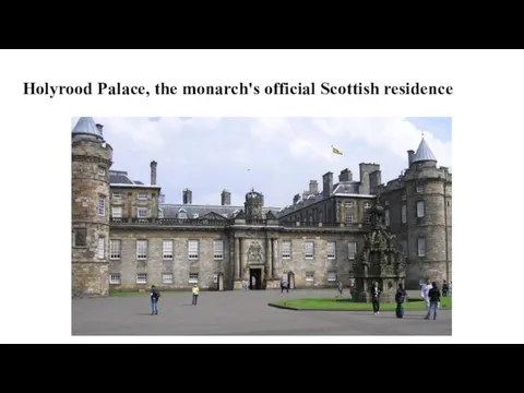Holyrood Palace, the monarch's official Scottish residence