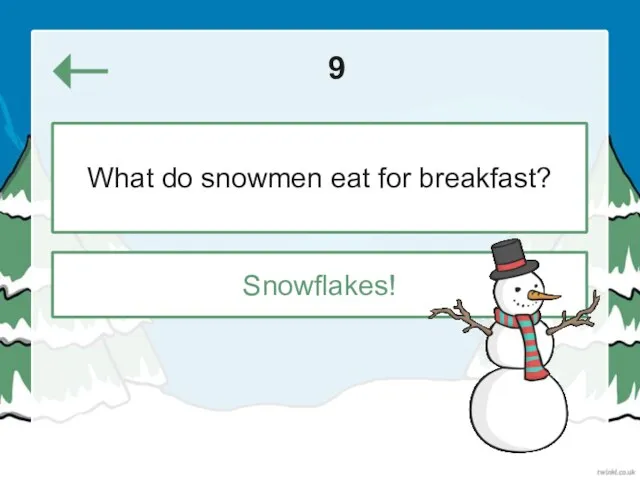 9 Snowflakes! What do snowmen eat for breakfast?