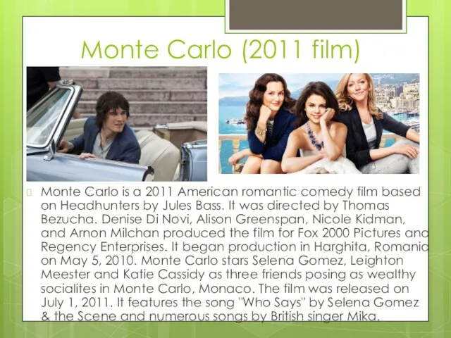 Monte Carlo (2011 film) Monte Carlo is a 2011 American romantic