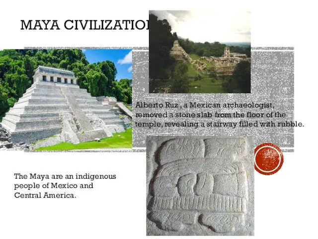 MAYA CIVILIZATION The Maya are an indigenous people of Mexico and