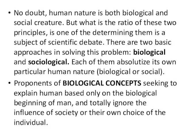 No doubt, human nature is both biological and social creature. But