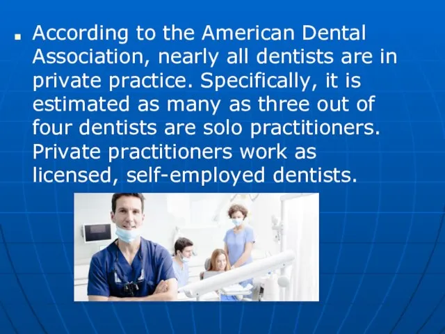 According to the American Dental Association, nearly all dentists are in