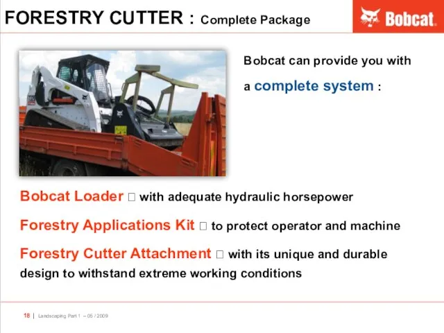 Bobcat Loader ? with adequate hydraulic horsepower Forestry Applications Kit ?