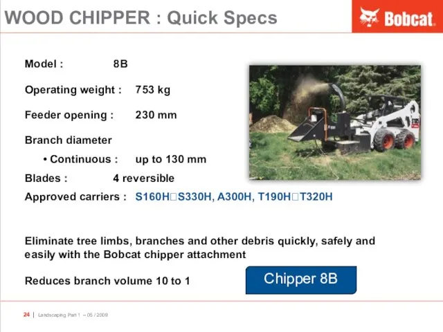 WOOD CHIPPER : Quick Specs Eliminate tree limbs, branches and other