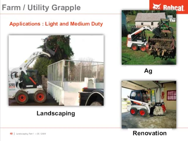 Farm / Utility Grapple Applications : Light and Medium Duty Landscaping Ag Renovation