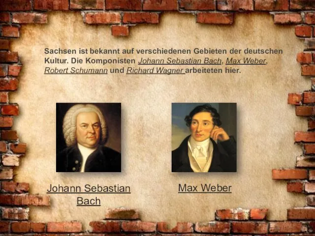 Sachsen ist bekannt auf verschiedenen Gebieten der deutschen Kultur. Die Komponisten