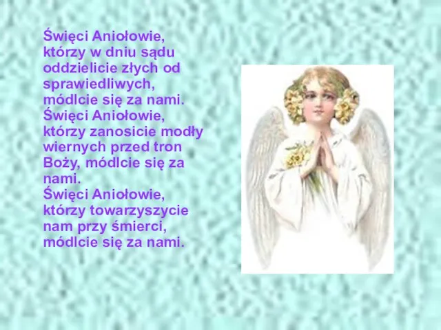 Święci Aniołowie, którzy w dniu sądu oddzielicie złych od sprawiedliwych, módlcie