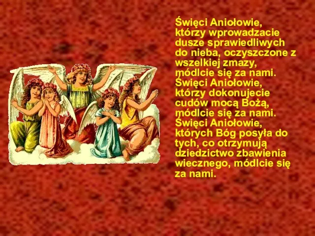 Święci Aniołowie, którzy wprowadzacie dusze sprawiedliwych do nieba, oczyszczone z wszelkiej