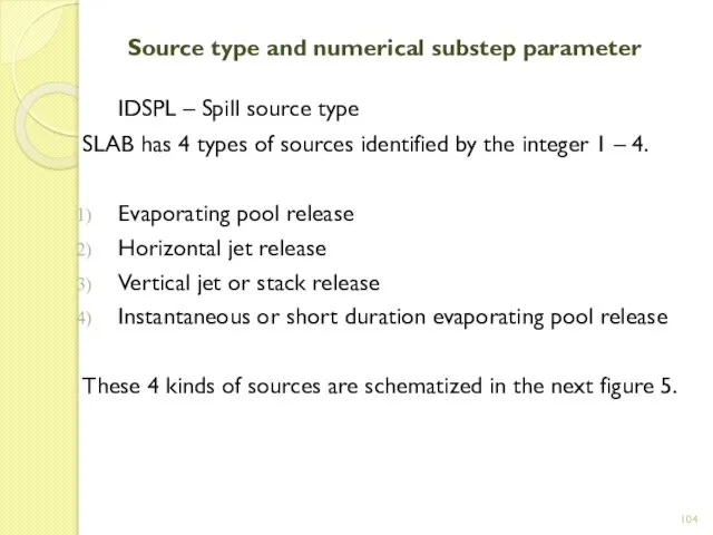Source type and numerical substep parameter IDSPL – Spill source type