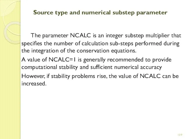 Source type and numerical substep parameter The parameter NCALC is an