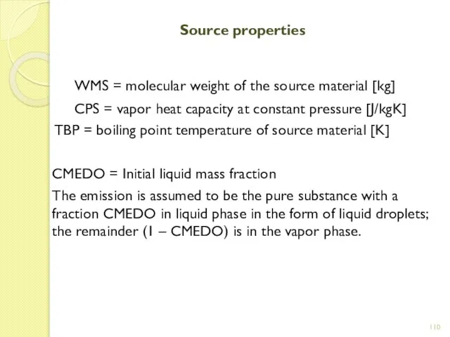 Source properties WMS = molecular weight of the source material [kg]