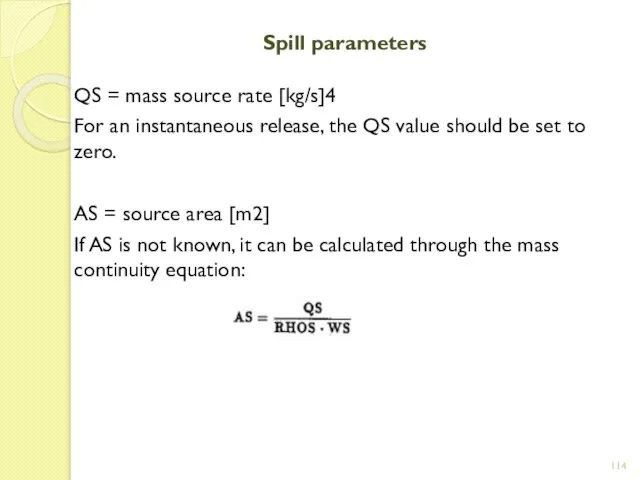 Spill parameters QS = mass source rate [kg/s]4 For an instantaneous