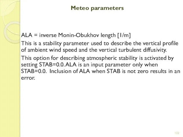 Meteo parameters ALA = inverse Monin-Obukhov length [1/m] This is a