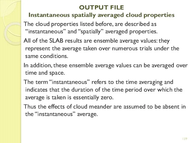 OUTPUT FILE Instantaneous spatially averaged cloud properties The cloud properties listed