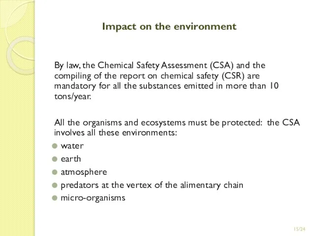 /24 Impact on the environment By law, the Chemical Safety Assessment