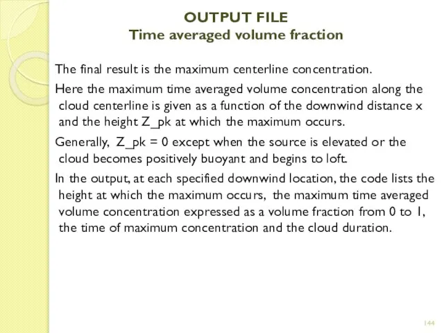 OUTPUT FILE Time averaged volume fraction The final result is the