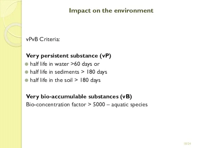 /24 Impact on the environment vPvB Criteria: Very persistent substance (vP)