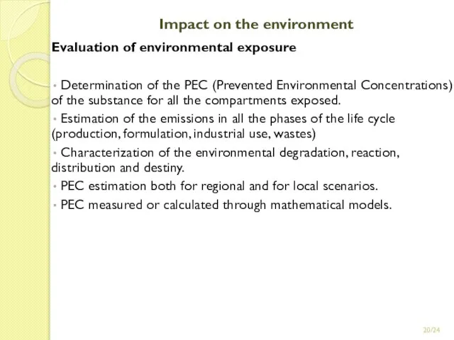 /24 Impact on the environment Evaluation of environmental exposure Determination of