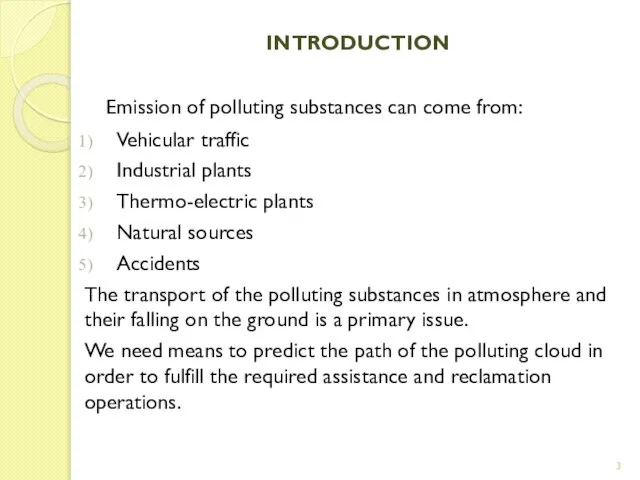 INTRODUCTION Emission of polluting substances can come from: Vehicular traffic Industrial