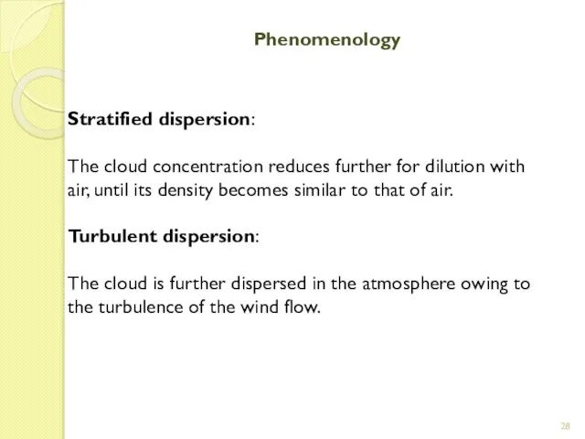 Phenomenology Stratified dispersion: The cloud concentration reduces further for dilution with