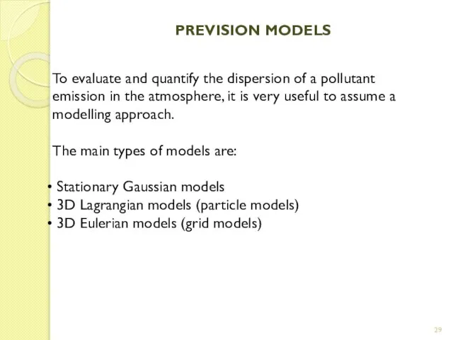 PREVISION MODELS To evaluate and quantify the dispersion of a pollutant