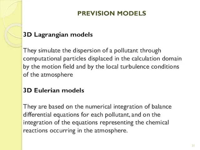 PREVISION MODELS 3D Lagrangian models They simulate the dispersion of a
