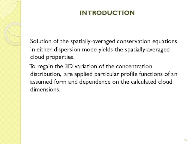 INTRODUCTION Solution of the spatially-averaged conservation equations in either dispersion mode