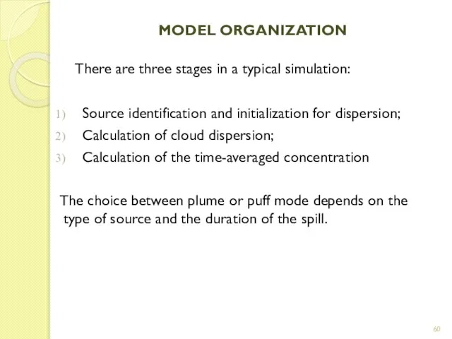 MODEL ORGANIZATION There are three stages in a typical simulation: Source