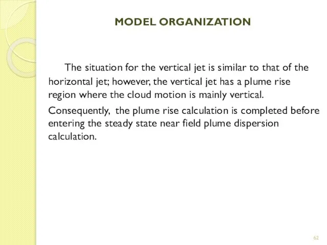 MODEL ORGANIZATION The situation for the vertical jet is similar to