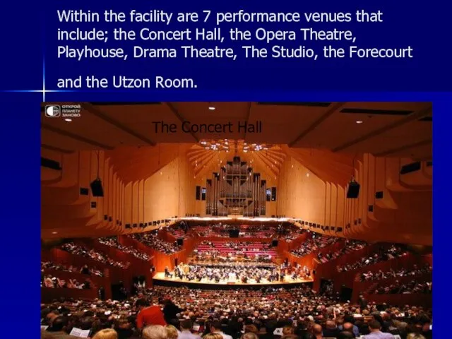 Within the facility are 7 performance venues that include; the Concert